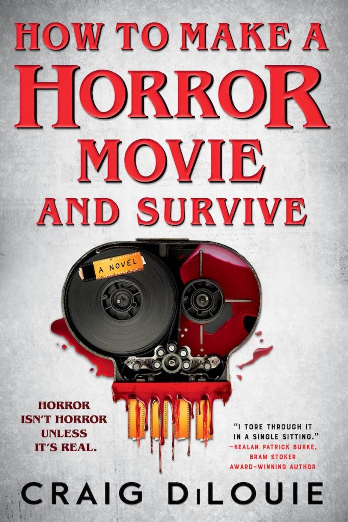 How to make a horror movie and survive by Craig DiLouie Book Cover